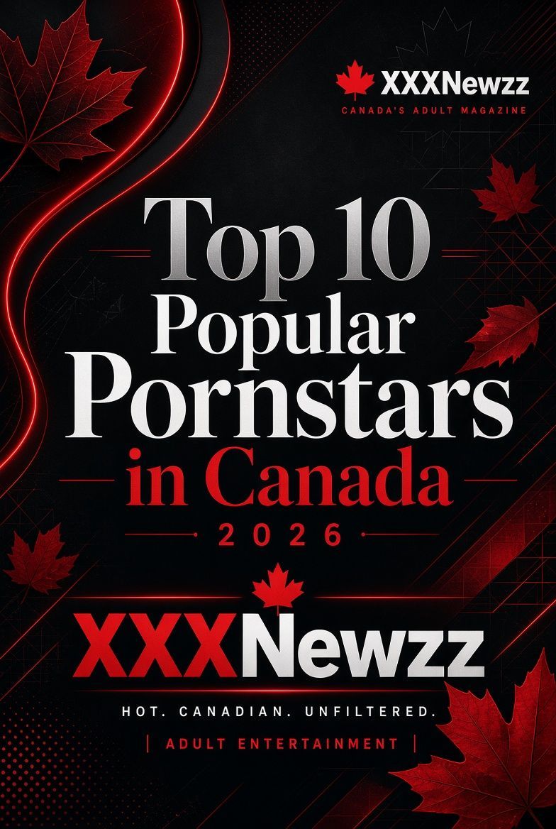 Top 10 Popular Pornstars in Canada 2026: The Definitive Guide to Canadian Adult Entertainment Stars